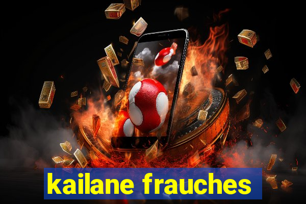 kailane frauches
